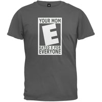 Your Mom Rated E Charcoal T-Shirt
