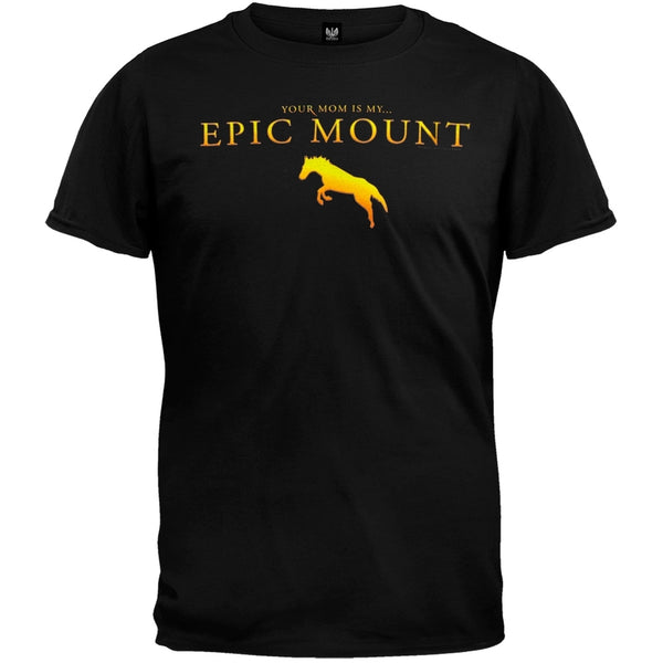 Your Mom Is My Epic Mount T-Shirt