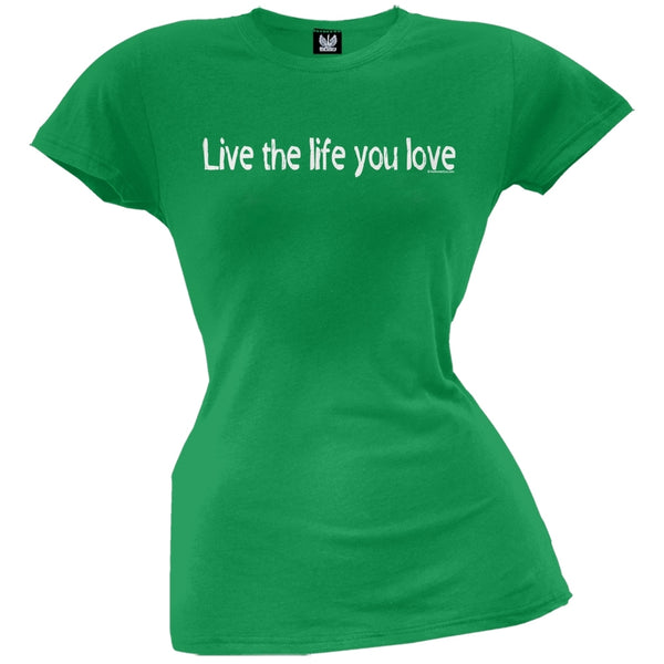 Live The Life You Love Juniors T-Shirt