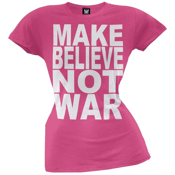 Make Believe Not War Juniors Fuschia T-Shirt