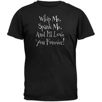 Whip Me, Spank Me... T-Shirt