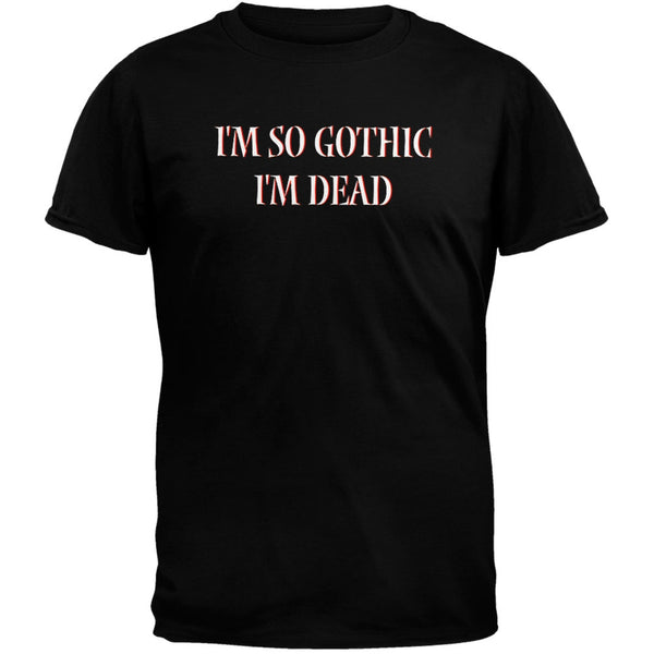 So Gothic I'm Dead T-Shirt