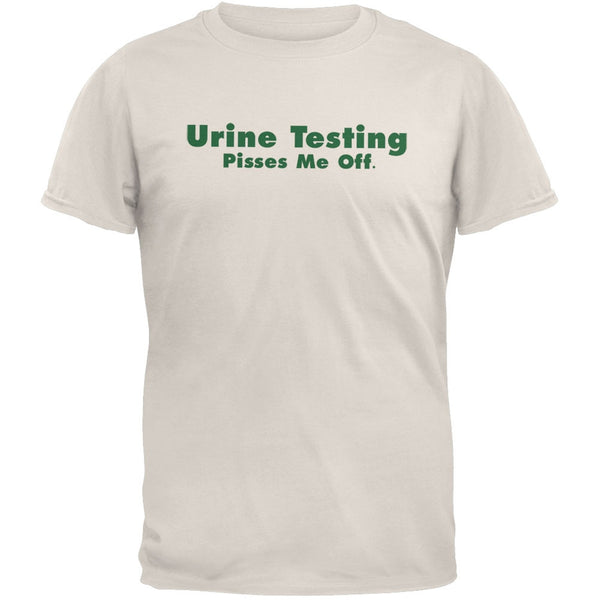 Urine Testing Pisses Me Off T-Shirt
