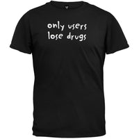 Only Users Lose Drugs T-shirt